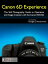 Canon 6D Experience - The Still Photography Guide to Operation and Image Creation with the Canon EOS 6D