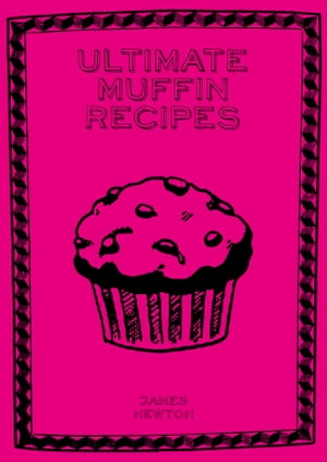 Ultimate Muffin Recipes【電子書籍】[ James