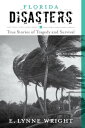 Florida Disasters True Stories of Tragedy and Survival【電子書籍】 E. Lynne Wright