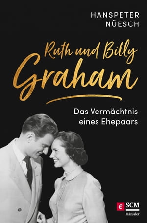 Ruth und Billy Graham Das Verm?chtnis eines Ehep