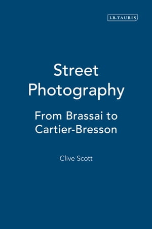 Street Photography From Brassai to Cartier-Bress