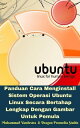 ŷKoboŻҽҥȥ㤨Panduan Cara Menginstall Sistem Operasi Ubuntu Linux Secara Bertahap Lengkap Dengan Gambar Untuk PemulaŻҽҡ[ Muhammad Vandestra ]פβǤʤ132ߤˤʤޤ