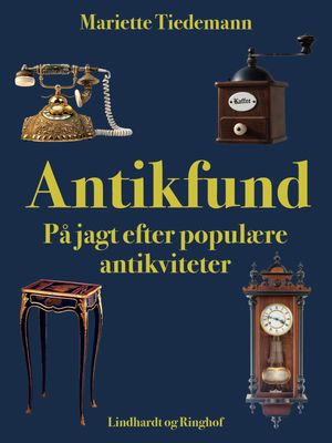Antikfund. P? jagt efter popul?re antikviteter【電子書籍】[ Mariette Tiedemann ]