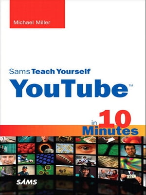 Sams Teach Yourself YouTube in 10 Minutes【電子書籍】[ Michael Miller ]