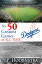 The 50 Greatest Dodgers Games of All Time