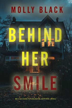 Behind Her Smile (An Elise Close Psychological T