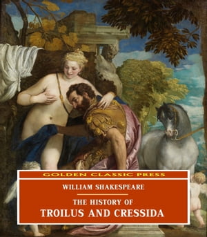 The History of Troilus and Cressida