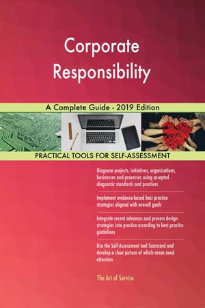 Corporate Responsibility A Complete Guide - 2019 Edition 【電子書籍】[ Gerardus Blokdyk ]