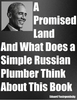 A Promised Land And What Does a Simple Russian Plumber Think About This Book