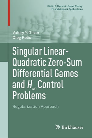 楽天楽天Kobo電子書籍ストアSingular Linear-Quadratic Zero-Sum Differential Games and H∞ Control Problems Regularization Approach【電子書籍】[ Valery Y. Glizer ]