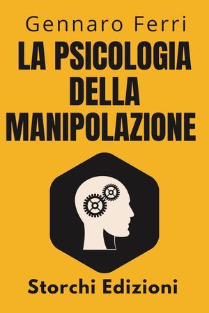 ŷKoboŻҽҥȥ㤨La Psicologia Della Manipolazione Collezione Intelligenza Emotiva, #8Żҽҡ[ Storchi Edizioni ]פβǤʤ300ߤˤʤޤ