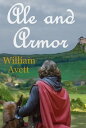 Ale and Armor【電子書籍】[ William Avett ]