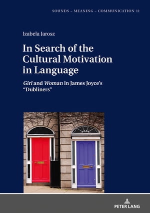 楽天楽天Kobo電子書籍ストアIn Search of the Cultural Motivation in Language Girl and Woman in James Joyce’s “Dubliners”【電子書籍】[ Izabela Jarosz ]