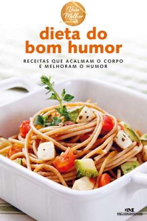 Dieta do bom humor Receitas que acalmam o corpo 