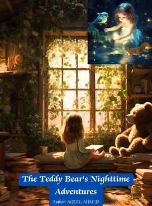 The Teddy Bear's Nighttime Adventures【電子書籍】[ AQEEL AHMED ]