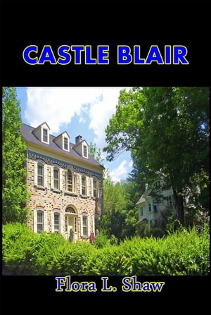 ŷKoboŻҽҥȥ㤨Castle BlairŻҽҡ[ Flora L. Shaw ]פβǤʤ162ߤˤʤޤ