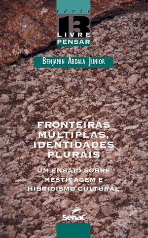 Fronteiras m?ltiplas, identidades plurais um ensaio sobre mesti?agem e hibridismo cultural