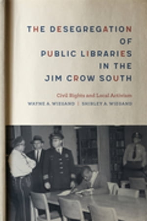 The Desegregation of Public Libraries in the Jim Crow South