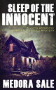 Sleep Of The Innocent A John Sanders/Harriet Jeffries Mystery【電子書籍】[ Medora Sale...