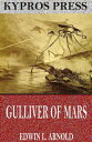 Gulliver of Mars【電子書籍】[ Edwin L. Arn