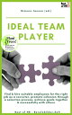 Ideal Teamplayer Find & hire suitable employees for the right job as a recruiter, promote cohesion through a selection process, achieve goals together & successfully with others【電子書籍】[ Simone Janson ]