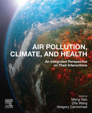 Air Pollution, Climate, and Health An Integrated Perspective on Their Interactions【電子書籍】