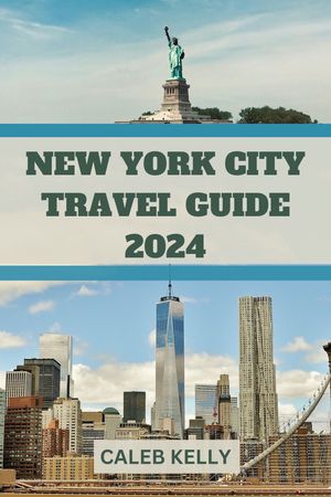 NEW YORK CITY TRAVEL GUIDE 2024: Experience a Memorable Tourist Vacation with Unique Experiences to The Big Apple【電子書籍】[ CALEB KELLY ]