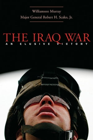 The Iraq War A Military History【電子書籍】 Williamson Murray