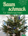 Baumschmuck f?r Weihnachten Kreative Ideen im Ma