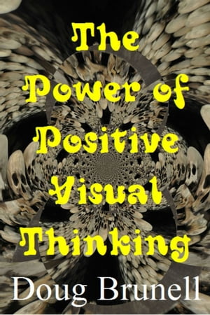 ŷKoboŻҽҥȥ㤨The Power of Positive Visual ThinkingŻҽҡ[ Doug Brunell ]פβǤʤ105ߤˤʤޤ