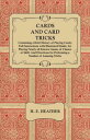 Cards and Card Tricks, Containing a Brief History of Playing Cards Full Instruct...