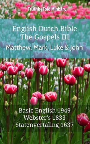 English Dutch Bible - The Gospels III - Matthew, Mark, Luke and John