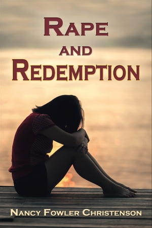 Rape and Redemption【電子書籍】 Nancy Fowler Christenson