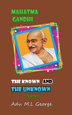 Mahatma Gandhi the Known and the UnknownŻҽҡ[ M. L. George ]