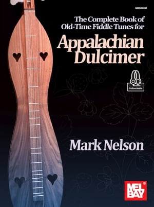 The Complete Book of Old-Time Fiddle Tunes for Appalachian Dulcimer