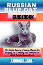 ŷKoboŻҽҥȥ㤨RUSSIAN BLUE CAT GUIDEBOOK The Simple Owners' Training Manual for Bringing Up A Healthy And Obedient Cat (With Detailed InstructionsŻҽҡ[ Thomas Lisa ]פβǤʤ525ߤˤʤޤ