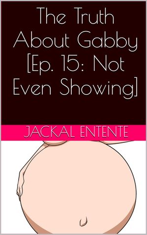 ŷKoboŻҽҥȥ㤨The Truth About Gabby [Episode 15: Not Even Showing] The Truth About Gabby, #18Żҽҡ[ Jackal Entente ]פβǤʤ200ߤˤʤޤ