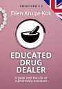 Educated Drugdealer A look into the life of a pharmacy assistant【電子書籍】 Ellen Kruize Kok