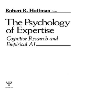 The Psychology of Expertise Cognitive Research and Empirical Ai【電子書籍】