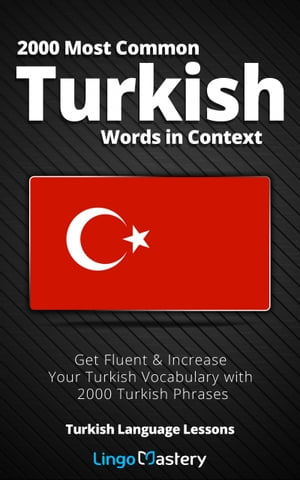 2000 Most Common Turkish Words in Context Get Fluent & Increase Your Turkish Vocabulary with 2000 Turkish Phrases