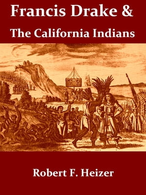 Francis Drake and the California Indians, 1579 [Illustrated]