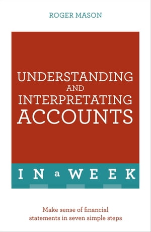 ŷKoboŻҽҥȥ㤨Understanding And Interpreting Accounts In A Week Make Sense Of Financial Statements In Seven Simple StepsŻҽҡ[ Roger Mason ]פβǤʤ1,301ߤˤʤޤ