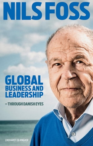 Global Business and Leadership - Through Danish Eyes【電子書籍】 Nils Foss