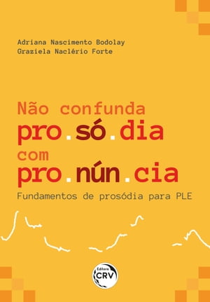 NÃO CONFUNDA PROSÓDIA COM PRONÚNCIA