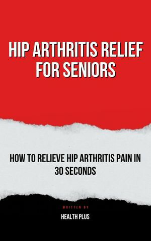 HIP ARTHRITIS RELIEF FOR SENIORS