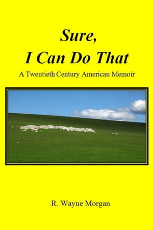 ŷKoboŻҽҥȥ㤨Sure, I Can Do That: a Twentieth Century American MemoirŻҽҡ[ R. Wayne Morgan ]פβǤʤ197ߤˤʤޤ