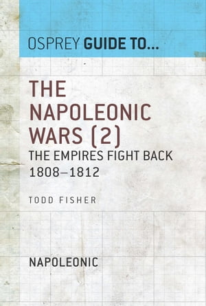 The Napoleonic Wars (2) The empires fight back 1808?1812Żҽҡ[ Todd Fisher ]