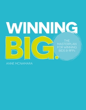 Winning Big. The Masterplan for Winning Bids & RFPs