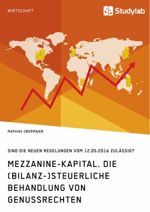 Mezzanine-Kapital. Die (bilanz-)steuerliche Behandlung von Genussrechten