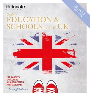 Guide to Education & Schools in the UK For parents, employers and relocation professionals